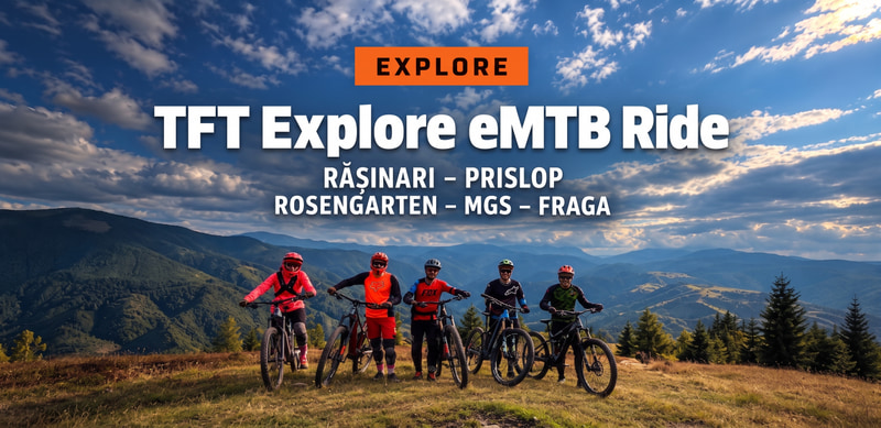 TFT Explore eMTB Ride | Rășinari - Prislop - Rosengarten - MGS - Fraga